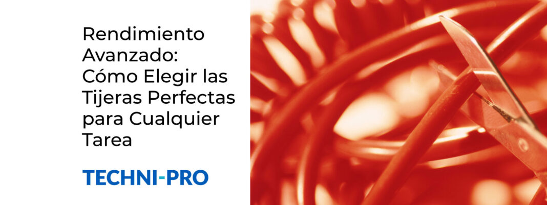 Cómo seleccionar las tijera s ideales para cada aplicación